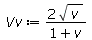 Typesetting:-mprintslash([Vv := `+`(`/`(`*`(2, `*`(`^`(v, `/`(1, 2)))), `*`(`+`(1, v))))], [`+`(`/`(`*`(2, `*`(`^`(v, `/`(1, 2)))), `*`(`+`(1, v))))])