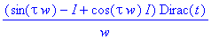 (sin(tau*w)-I+cos(tau*w)*I)*Dirac(t)/w