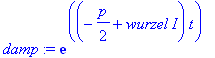 damp := exp((-1/2*p+wurzel*I)*t)