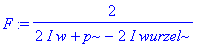 F := 2/(2*I*w+p-2*I*wurzel)