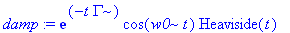 damp := exp(-t*Gamma)*cos(w0*t)*Heaviside(t)