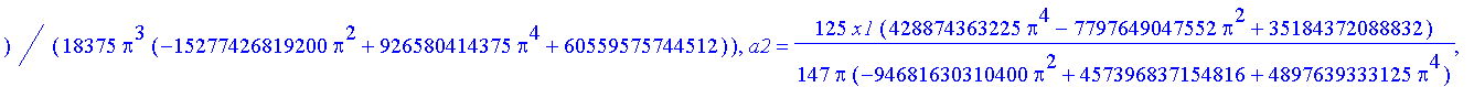 sol := {a6 = 275/441*x1*(-7078235996160*Pi^2+35184372088832+355973160375*Pi^4)/Pi/(-94681630310400*Pi^2+457396837154816+4897639333125*Pi^4), b3 = -125/14*x1*(26473726125*Pi^4-516731765760*Pi^2+25211458...