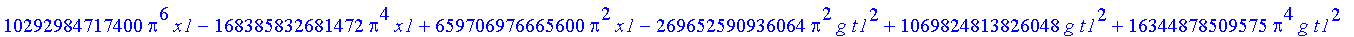 100/441*(10292984717400*Pi^6*x1-168385832681472*Pi^4*x1+659706976665600*Pi^2*x1-269652590936064*Pi^2*g*t1^2+1069824813826048*g*t1^2+16344878509575*Pi^4*g*t1^2)/Pi^3/(-15277426819200*Pi^2+926580414375*P...