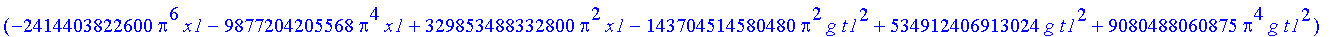 100/441*(10292984717400*Pi^6*x1-168385832681472*Pi^4*x1+659706976665600*Pi^2*x1-269652590936064*Pi^2*g*t1^2+1069824813826048*g*t1^2+16344878509575*Pi^4*g*t1^2)/Pi^3/(-15277426819200*Pi^2+926580414375*P...