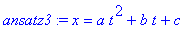 ansatz3 := x = a*t^2+b*t+c