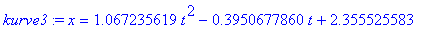 kurve3 := x = 1.067235619*t^2-.3950677860*t+2.355525583