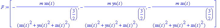 F := vector([-m*xn(t)/(xn(t)^2+yn(t)^2+zn(t)^2)^(3/2), -m*yn(t)/(xn(t)^2+yn(t)^2+zn(t)^2)^(3/2), -m*zn(t)/(xn(t)^2+yn(t)^2+zn(t)^2)^(3/2)])
