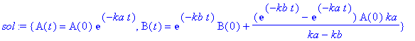 sol := {A(t) = A(0)*exp(-ka*t), B(t) = exp(-kb*t)*B(0)+(exp(-kb*t)-exp(-ka*t))/(ka-kb)*A(0)*ka}