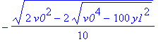 zeiten := 1/10*(2*v0^2+2*(v0^4-100*y1^2)^(1/2))^(1/2), -1/10*(2*v0^2+2*(v0^4-100*y1^2)^(1/2))^(1/2), 1/10*(2*v0^2-2*(v0^4-100*y1^2)^(1/2))^(1/2), -1/10*(2*v0^2-2*(v0^4-100*y1^2)^(1/2))^(1/2)