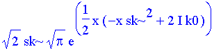 2^(1/2)*sk*Pi^(1/2)*exp(1/2*x*(-x*sk^2+2*I*k0))