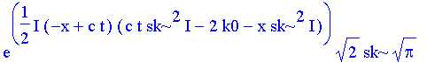 exp(1/2*I*(-x+c*t)*(c*t*sk^2*I-2*k0-I*x*sk^2))*2^(1/2)*sk*Pi^(1/2)