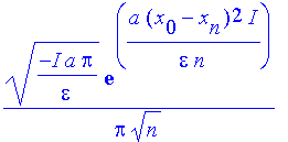 1/Pi*(-I*a/epsilon*Pi)^(1/2)*exp(a*(x[0]-x[n])^2/epsilon/n*I)/n^(1/2)