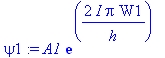 psi1 := A1*exp(2*I*Pi/h*W1)