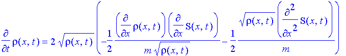 diff(rho(x,t),t) = 2*rho(x,t)^(1/2)*(-1/2*1/m/rho(x,t)^(1/2)*diff(rho(x,t),x)*diff(S(x,t),x)-1/2*rho(x,t)^(1/2)/m*diff(S(x,t),`$`(x,2)))