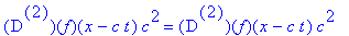 `@@`(D,2)(f)(x-c*t)*c^2 = `@@`(D,2)(f)(x-c*t)*c^2