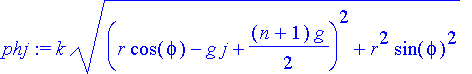 phj := k*((r*cos(phi)-g*j+1/2*(n+1)*g)^2+r^2*sin(phi)^2)^(1/2)