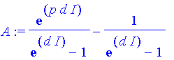 A := 1/(exp(d*I)-1)*exp(p*d*I)-1/(exp(d*I)-1)