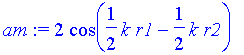 am := 2*cos(1/2*k*r1-1/2*k*r2)