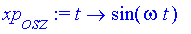 xp[osz] := t -> sin(omega*t)