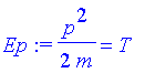 Ep := 1/2*p^2/m = T