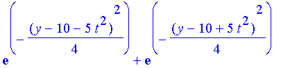 exp(-1/4*(y-10-5*t^2)^2)+exp(-1/4*(y-10+5*t^2)^2)
