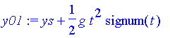 y01 := ys+1/2*g*t^2*signum(t)