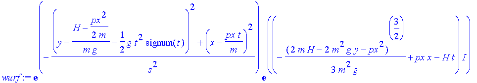 wurf := exp(-((y-(H-1/2*px^2/m)/m/g-1/2*g*t^2*signum(t))^2+(x-px/m*t)^2)/s^2)*exp((-1/3/m^2/g*(2*m*H-2*m^2*g*y-px^2)^(3/2)+px*x-H*t)*I)+exp(-((y-(H-1/2*px^2/m)/m/g+1/2*g*t^2*signum(t))^2+(x-px/m*t)^2)/...