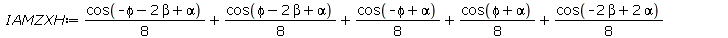 Typesetting:-mprintslash([IAMZXH := `+`(`*`(`/`(1, 8), `*`(cos(`+`(`-`(phi), `-`(`*`(2, `*`(beta))), alpha)))), `*`(`/`(1, 8), `*`(cos(`+`(phi, `-`(`*`(2, `*`(beta))), alpha)))), `*`(`/`(1, 8), `*`(co...