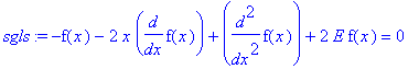 sgls := -f(x)-2*x*diff(f(x),x)+diff(f(x),`$`(x,2))+2*E*f(x) = 0