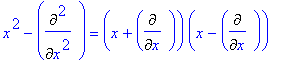 x^2-Diff(``,`$`(x,2)) = (x+Diff(``,x))*(x-Diff(``,x))