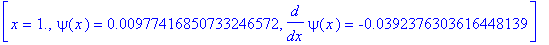[x = 1., psi(x) = .977416850733246572e-2, diff(psi(x),x) = -.392376303616448139e-1]