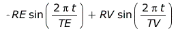 `+`(`-`(`*`(RE, `*`(sin(`+`(`/`(`*`(2, `*`(Pi, `*`(t))), `*`(TE))))))), `*`(RV, `*`(sin(`+`(`/`(`*`(2, `*`(Pi, `*`(t))), `*`(TV)))))))