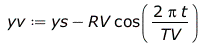 Typesetting:-mprintslash([yv := `+`(ys, `-`(`*`(RV, `*`(cos(`+`(`/`(`*`(2, `*`(Pi, `*`(t))), `*`(TV))))))))], [`+`(ys, `-`(`*`(RV, `*`(cos(`+`(`/`(`*`(2, `*`(Pi, `*`(t))), `*`(TV))))))))])