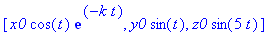 [x0*cos(t)*exp(-k*t), y0*sin(t), z0*sin(5*t)]