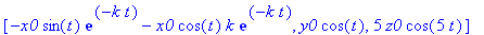 [-x0*sin(t)*exp(-k*t)-x0*cos(t)*k*exp(-k*t), y0*cos(t), 5*z0*cos(5*t)]