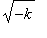 sqrt(-k)