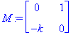 M := matrix([[0, 1], [-k, 0]])