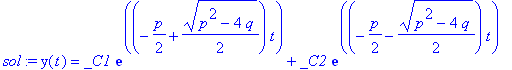 sol := y(t) = _C1*exp((-1/2*p+1/2*(p^2-4*q)^(1/2))*t)+_C2*exp((-1/2*p-1/2*(p^2-4*q)^(1/2))*t)