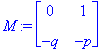 M := matrix([[0, 1], [-q, -p]])