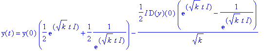 y(t) = y(0)*(1/2*exp(k^(1/2)*t*I)+1/2*1/exp(k^(1/2)*t*I))-1/2*I*D(y)(0)/k^(1/2)*(exp(k^(1/2)*t*I)-1/exp(k^(1/2)*t*I))