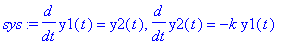 sys := diff(y1(t),t) = y2(t), diff(y2(t),t) = -k*y1(t)