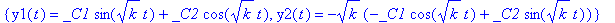 {y1(t) = _C1*sin(k^(1/2)*t)+_C2*cos(k^(1/2)*t), y2(t) = -k^(1/2)*(-_C1*cos(k^(1/2)*t)+_C2*sin(k^(1/2)*t))}