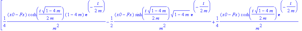 [1/4*(x0-Fx)*cosh(1/2*t/m*(1-4*m)^(1/2))*(1-4*m)/m^2*exp(-1/2*t/m)-1/2*(x0-Fx)*sinh(1/2*t/m*(1-4*m)^(1/2))*(1-4*m)^(1/2)/m^2*exp(-1/2*t/m)+1/4*(x0-Fx)*cosh(1/2*t/m*(1-4*m)^(1/2))/m^2*exp(-1/2*t/m)+1/4*...