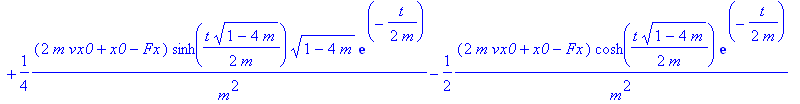 [1/4*(x0-Fx)*cosh(1/2*t/m*(1-4*m)^(1/2))*(1-4*m)/m^2*exp(-1/2*t/m)-1/2*(x0-Fx)*sinh(1/2*t/m*(1-4*m)^(1/2))*(1-4*m)^(1/2)/m^2*exp(-1/2*t/m)+1/4*(x0-Fx)*cosh(1/2*t/m*(1-4*m)^(1/2))/m^2*exp(-1/2*t/m)+1/4*...