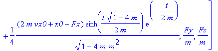 [1/4*(x0-Fx)*cosh(1/2*t/m*(1-4*m)^(1/2))*(1-4*m)/m^2*exp(-1/2*t/m)-1/2*(x0-Fx)*sinh(1/2*t/m*(1-4*m)^(1/2))*(1-4*m)^(1/2)/m^2*exp(-1/2*t/m)+1/4*(x0-Fx)*cosh(1/2*t/m*(1-4*m)^(1/2))/m^2*exp(-1/2*t/m)+1/4*...